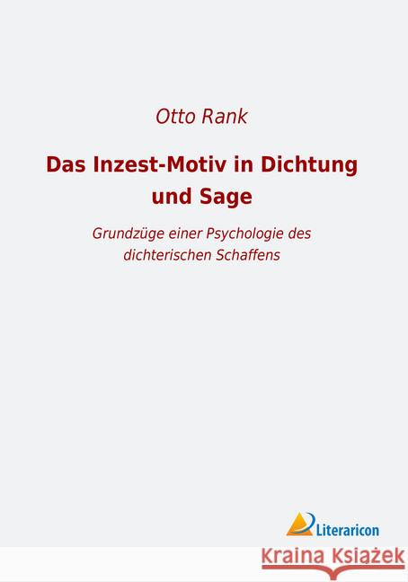 Das Inzest-Motiv in Dichtung und Sage : Grundzüge einer Psychologie des dichterischen Schaffens Rank, Otto 9783965062542 Literaricon