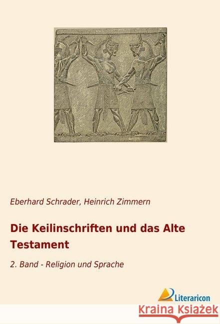 Die Keilinschriften und das Alte Testament : 2. Band - Religion und Sprache Zimmern, Heinrich 9783965062566