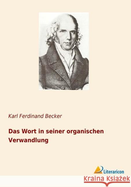 Das Wort in seiner organischen Verwandlung Becker, Karl Ferdinand 9783965062726 Literaricon