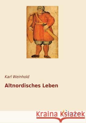 Altnordisches Leben Karl Weinhold 9783965063167 Literaricon Verlag