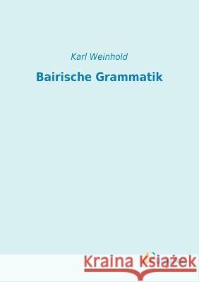 Bairische Grammatik Weinhold, Karl 9783965063198