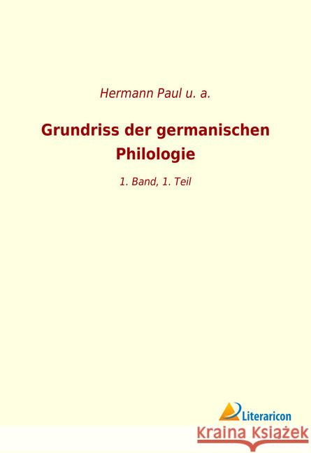 Grundriss der germanischen Philologie : 1. Band, 1. Teil u. a., 9783965063945 Literaricon