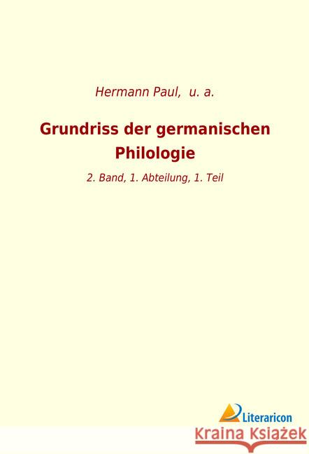 Grundriss der germanischen Philologie : 2. Band, 1. Abteilung, 1. Teil u. a., 9783965063969 Literaricon