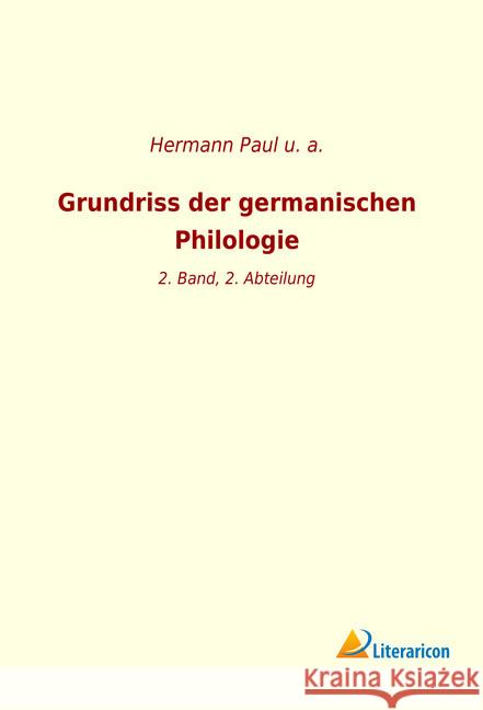 Grundriss der germanischen Philologie : 2. Band, 2. Abteilung u. a., 9783965063990 Literaricon