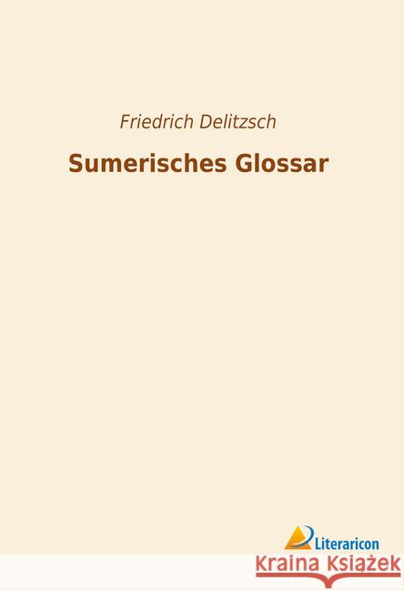 Sumerisches Glossar Delitzsch, Friedrich 9783965064553