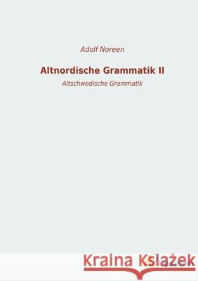 Altnordische Grammatik II: Altschwedische Grammatik Adolf Noreen 9783965065277 Literaricon Verlag