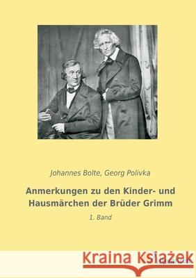 Anmerkungen zu den Kinder- und Hausmärchen der Brüder Grimm: 1. Band Bolte, Johannes 9783965065284