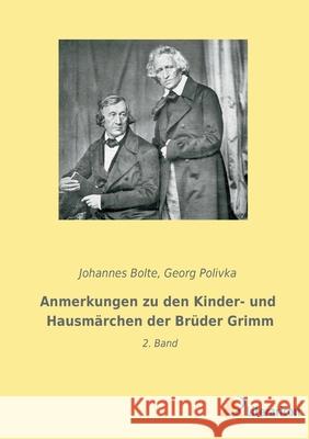 Anmerkungen zu den Kinder- und Hausmärchen der Brüder Grimm: 2. Band Bolte, Johannes 9783965065291