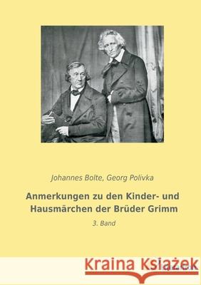 Anmerkungen zu den Kinder- und Hausmärchen der Brüder Grimm: 3. Band Bolte, Johannes 9783965065307