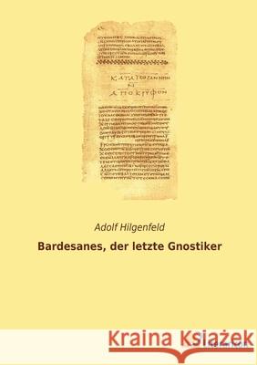 Bardesanes, der letzte Gnostiker Adolf Hilgenfeld 9783965065352 Literaricon Verlag