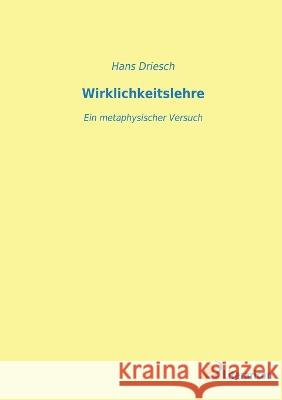 Wirklichkeitslehre: Ein metaphysischer Versuch Hans Driesch 9783965065468 Literaricon Verlag