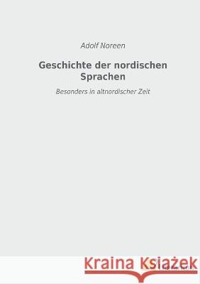 Geschichte der nordischen Sprachen: Besonders in altnordischer Zeit Adolf Noreen 9783965065499 Literaricon Verlag