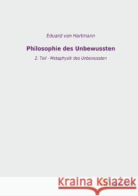 Philosophie des Unbewussten: 2. Teil - Metaphysik des Unbewussten Eduard Vo 9783965065628 Literaricon Verlag