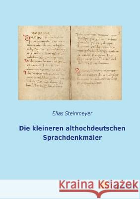 Die kleineren althochdeutschen Sprachdenkm?ler Elias Steinmeyer 9783965065772 Literaricon Verlag