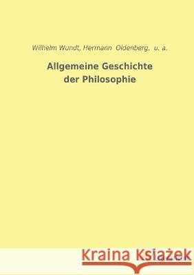 Allgemeine Geschichte der Philosophie Wilhelm Wundt U a                                      Hermann Oldenberg 9783965065895