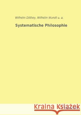 Systematische Philosophie Wilhelm Wundt Wilhelm Dilthey U a 9783965066045 Literaricon Verlag