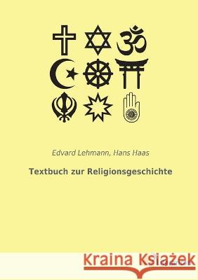 Textbuch zur Religionsgeschichte Edvard Lehmann Hans Haas 9783965066434