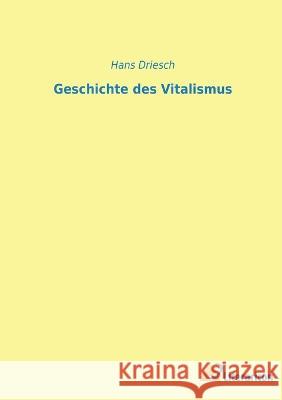 Geschichte des Vitalismus Hans Driesch 9783965066625 Literaricon Verlag