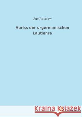 Abriss der urgermanischen Lautlehre Adolf Noreen 9783965067004 Literaricon Verlag