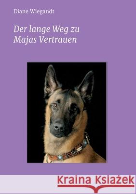 Der lange Weg zu Majas Vertrauen Diane Wiegandt 9783965180390 Independent Verlag Marc Latza