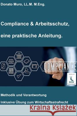 Compliance & Arbeitsschutz, eine praktische Anleitung: Methodik und Verantwortung Donato Muro 9783965180512 Tredition Gmbh