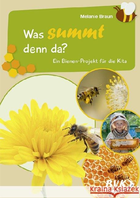 Was summt denn da? : Ein Bienen-Projekt für die Kita Braun, Melanie 9783965200500
