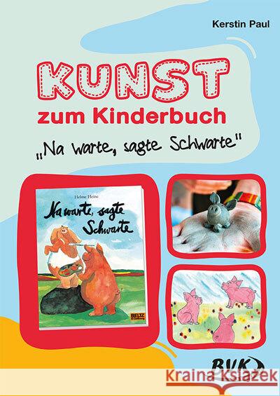 Kunst zum Kinderbuch: Na warte, sagte Schwarte Paul, Kerstin 9783965202313 BVK Buch Verlag Kempen