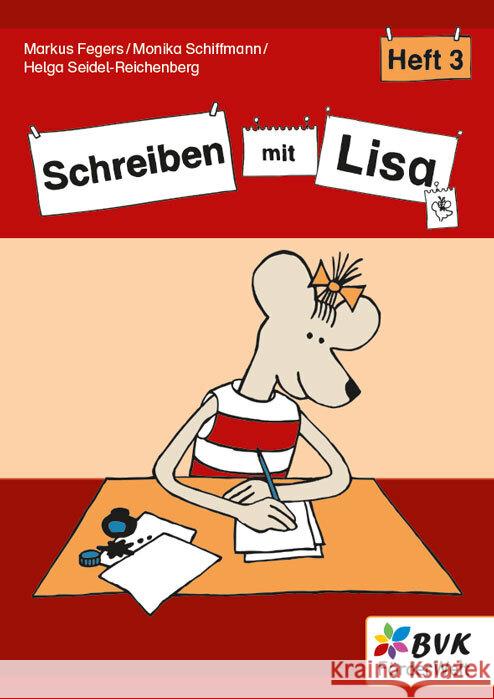 Schreiben mit Lisa - Heft 3 Fegers, Markus, Schiffmann, Monika, Seidel-Reichenberg, Helga 9783965203655 BVK Buch Verlag Kempen