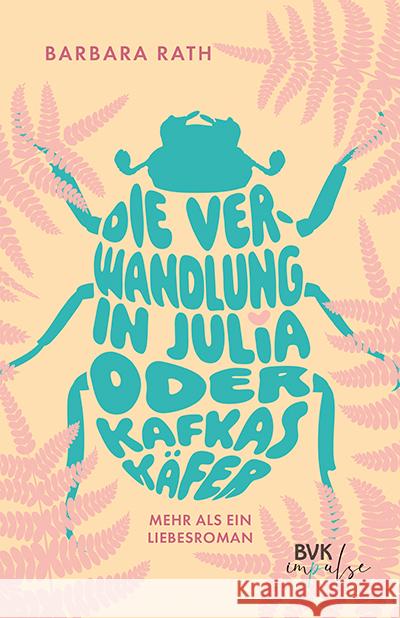 Die Verwandlung in Julia oder Kafkas Käfer Rath, Barbara 9783965204447