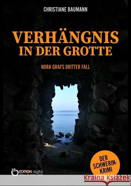 Verhängnis in der Grotte : Nora Grafs dritter Fall - Schwerin-Krimi Baumann, Christiane 9783965212404 EDITION digital