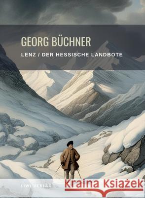 Georg B?chner: Lenz / Der hessische Landbote. Vollst?ndige Neuausgabe Georg B?chner 9783965429178