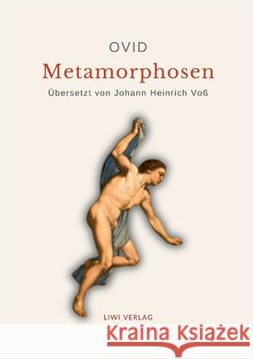 Ovid: Metamorphosen. Deutsche ?bersetzung von Johann Heinrich Vo? Ovid 9783965429314