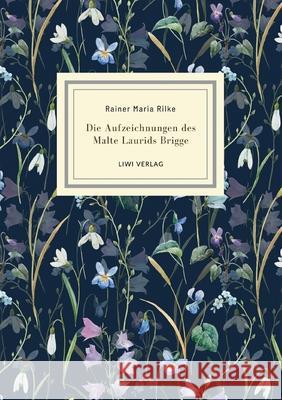 Rainer Maria Rilke: Die Aufzeichnungen des Malte Laurids Brigge. Jubil?umsausgabe Rainer Maria Rilke 9783965429758
