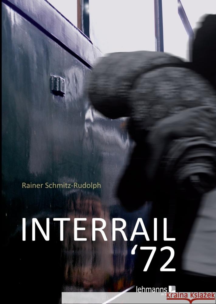 INTERRAIL '72 Schmitz-Rudolph, Rainer 9783965434417