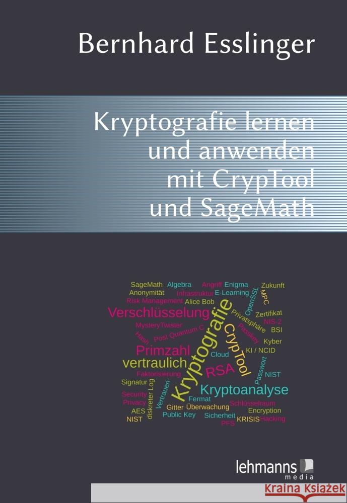 Das CrypTool-Buch: Kryptografie lernen und anwenden mit CrypTool und SageMath Esslinger, Bernhard 9783965435179