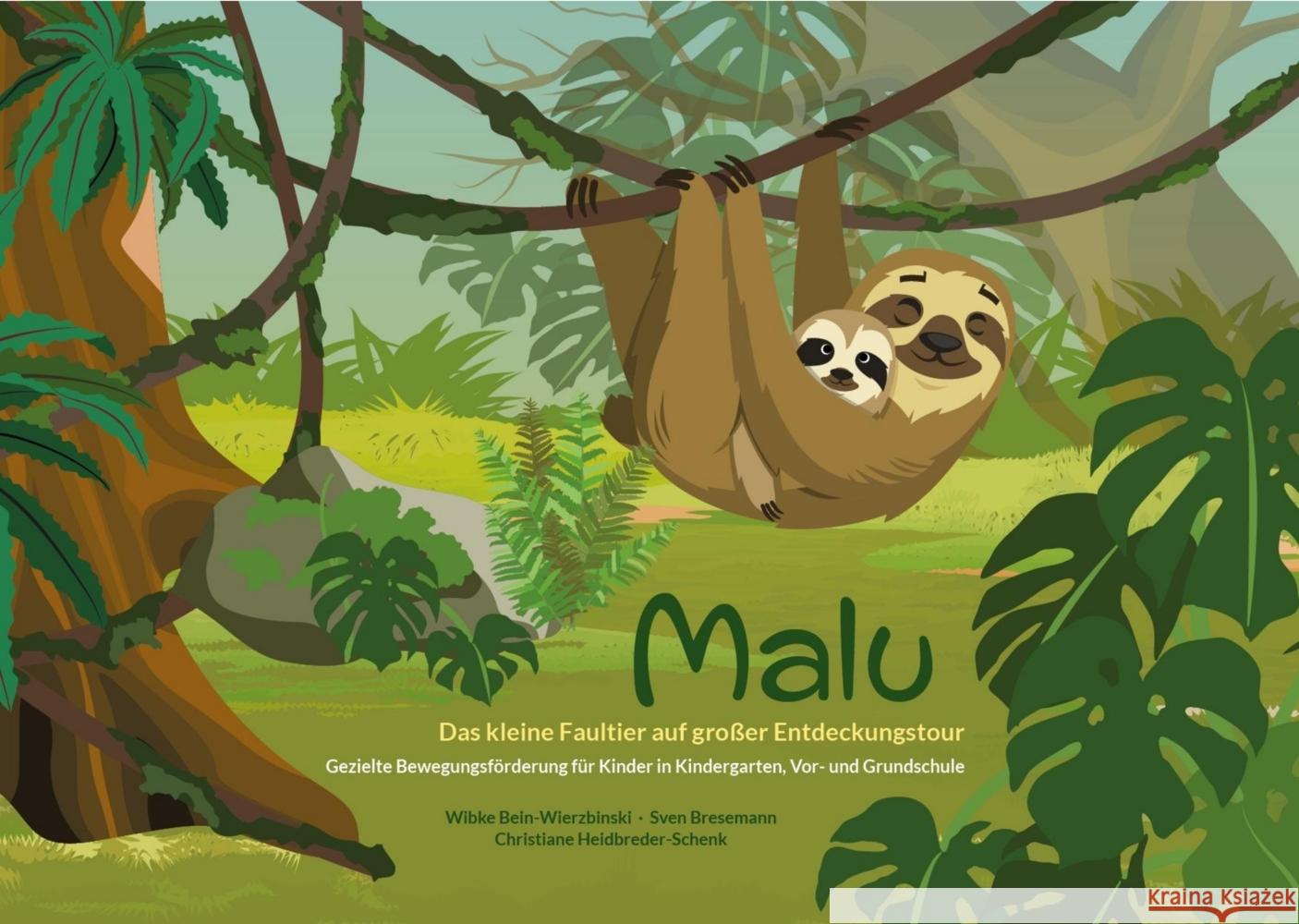 Malu - Das kleine Faultier auf großer Entdeckungstour Bein-Wierzbinski, Wibke, Bresemann, Sven, Heidbreder-Schenk, Christiane 9783965435650