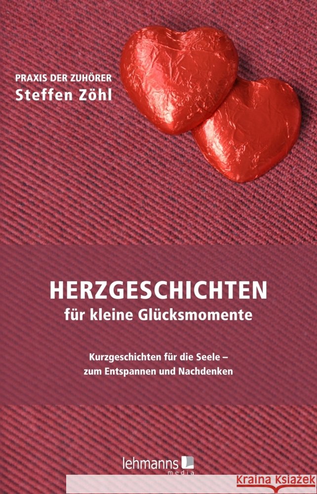 Herzgeschichten für kleine Glücksmomente Zöhl, Steffen 9783965435735 Lehmanns Media