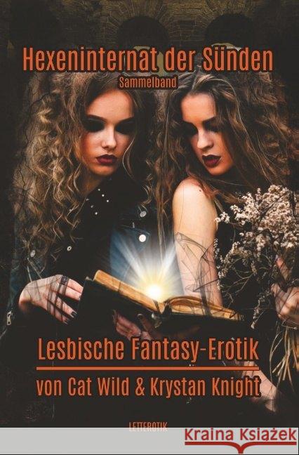 Hexeninternat der Sünden : Sammelband Knight, Krystan; Wild, Cat 9783965445277 Letterotik