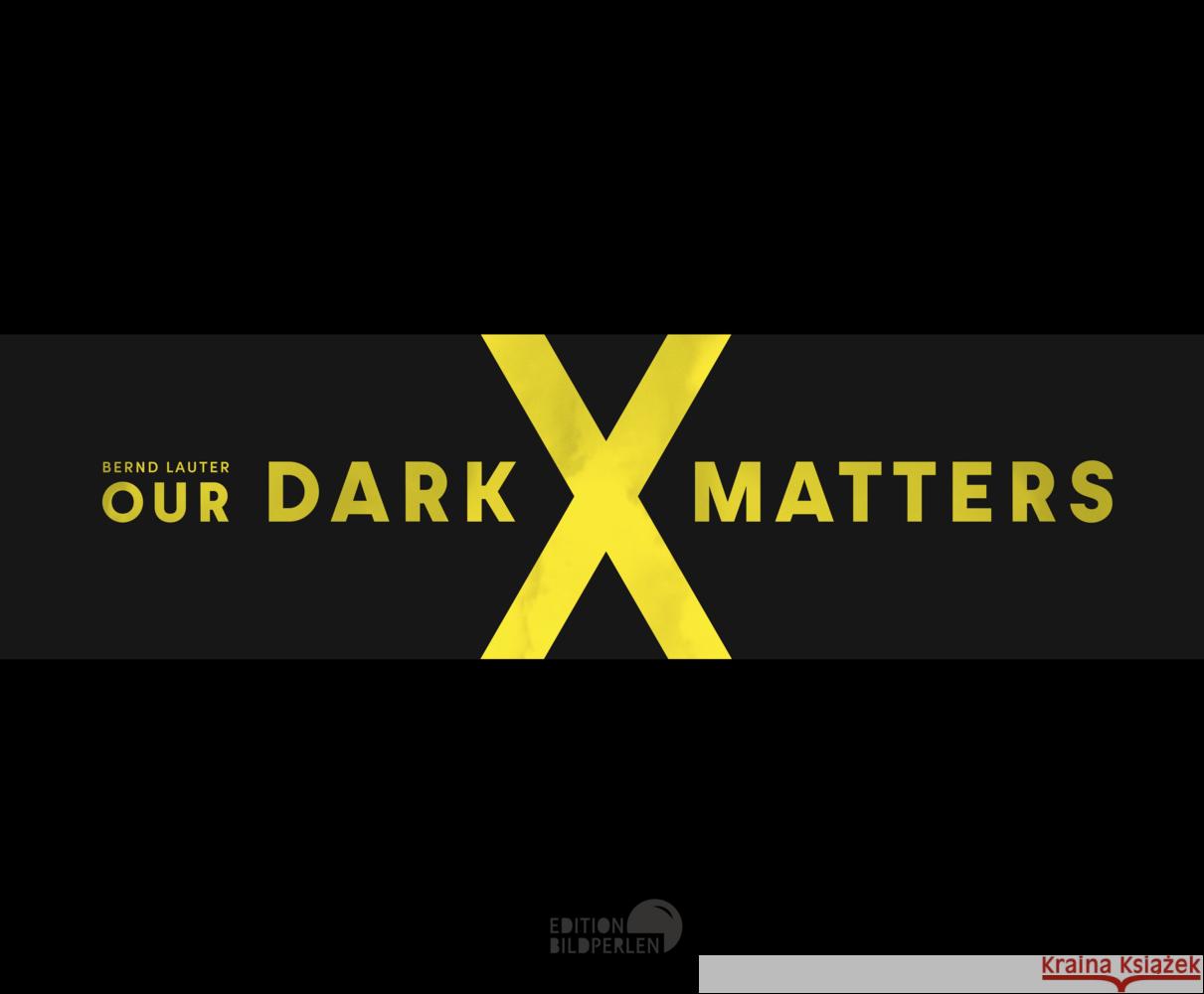 OUR DARK MATTERS Lauter, Bernd 9783965465121