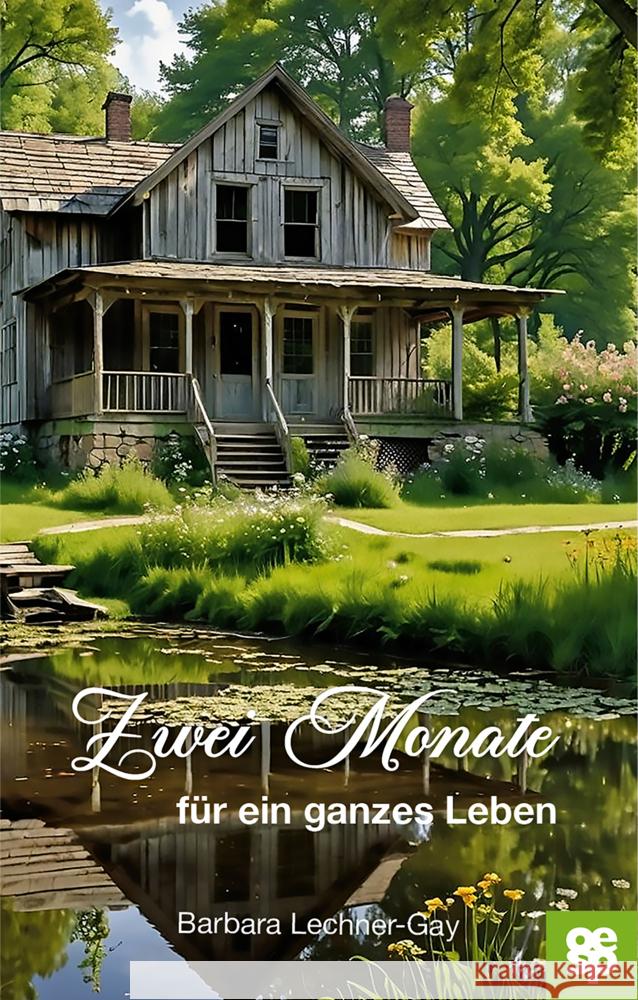 Zwei Monate für ein ganzes Leben Lechner-Gay, Barbara 9783965551961