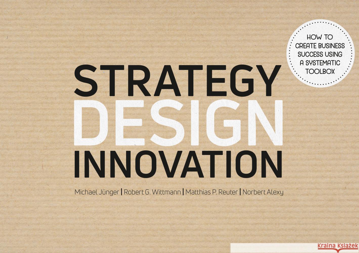 Strategy Design Innovation Jünger, Michael, Wittmann, Robert G., Reuter, Matthias 9783965571358