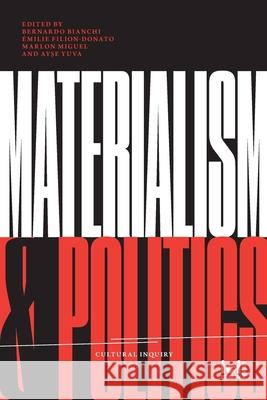 Materialism and Politics Bernardo Bianchi Marlon Miguel Ayşe Yuva 9783965580183
