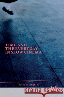 Time and the Everyday in Slow Cinema Rosa Barotsi 9783965580923 ICI Berlin Press