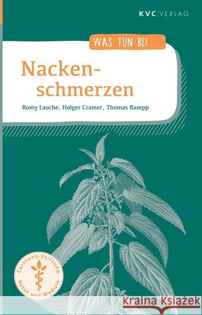 Nackenschmerzen : Naturheilkunde und Selbsthilfe Lauche, Romy; Cramer, Holger; Rampp, Thomas 9783965620063