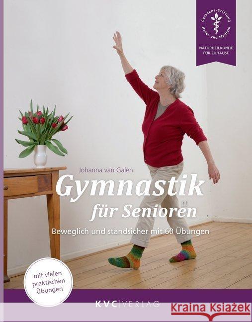 Gymnastik für Senioren : Beweglich und standsicher mit 60 Übungen. Mit vielen praktischen Übungen Galen, Johanna von 9783965620131 KVC Verlag