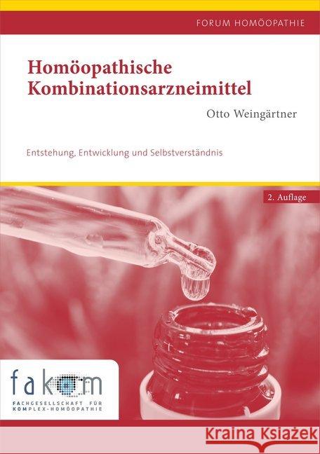 Homöopathische Kombinationsarzneimittel : Entstehung, Entwicklung und Selbstverständnis Weingärtner, Otto 9783965620230