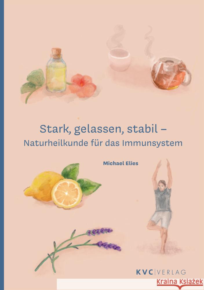 Stark, gelassen, stabil Elies, Michael 9783965620537 KVC Verlag