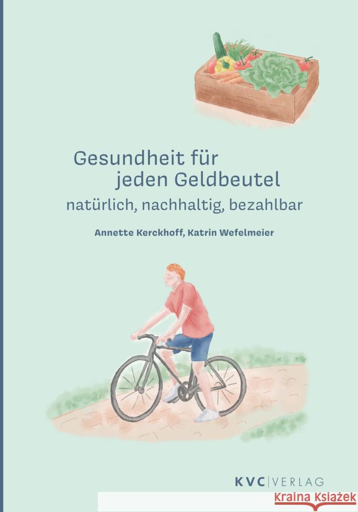 Gesundheit für jeden Geldbeutel Kerckhoff, Annette, Wefelmeier, Katrin 9783965620759 KVC Verlag