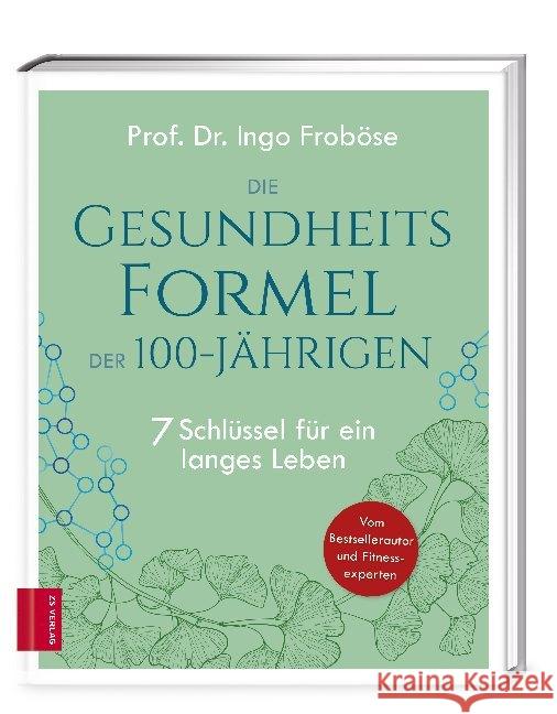 Die Gesundheitsformel der 100-Jährigen Froböse, Ingo 9783965840614 ZS Zabert und Sandmann