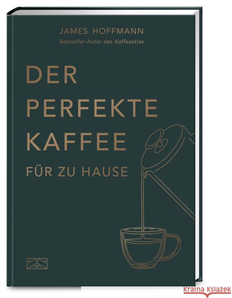 Der perfekte Kaffee für zu Hause - Das Praxis-Handbuch für Kaffeeliebhaber, Baristas und Espresso-Fans Hoffmann, James 9783965843202 ZS - ein Verlag der Edel Verlagsgruppe